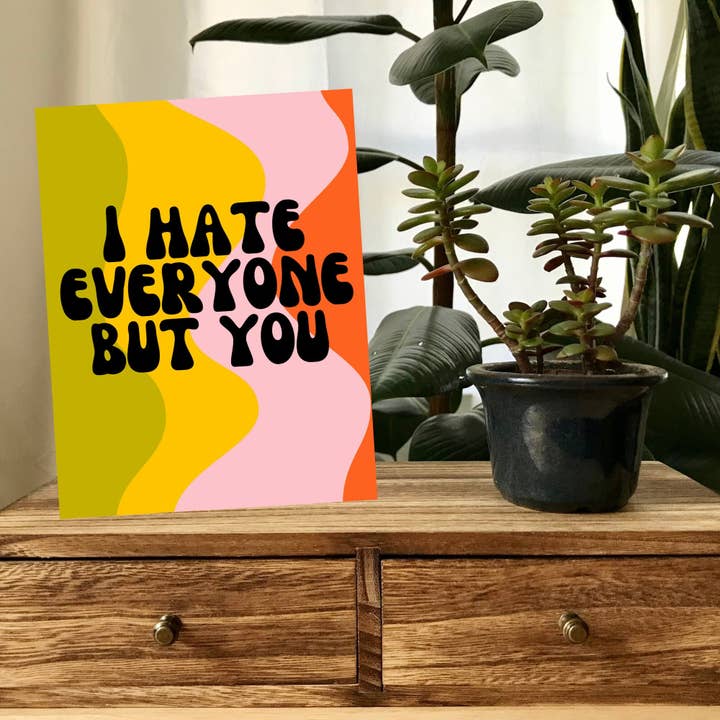As Told By Ellie - Wholesale Love Card - I Hate Everyone But You Card