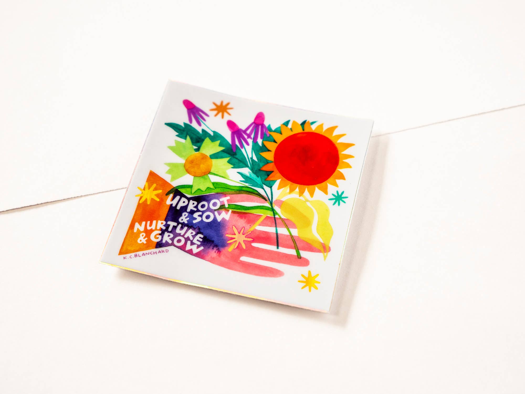 Katie Blanchard Art + Works - Wholesale Sticker - Uproot & Sow, Nurture & Grow - Holographic Square Sticker2