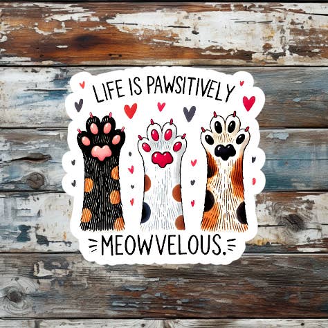 Cats Life Is Pawsitively Meowvelous Die Cut Vinyl Sticker for wholesale by Prairie Chicken Sticker Shop & Gifts