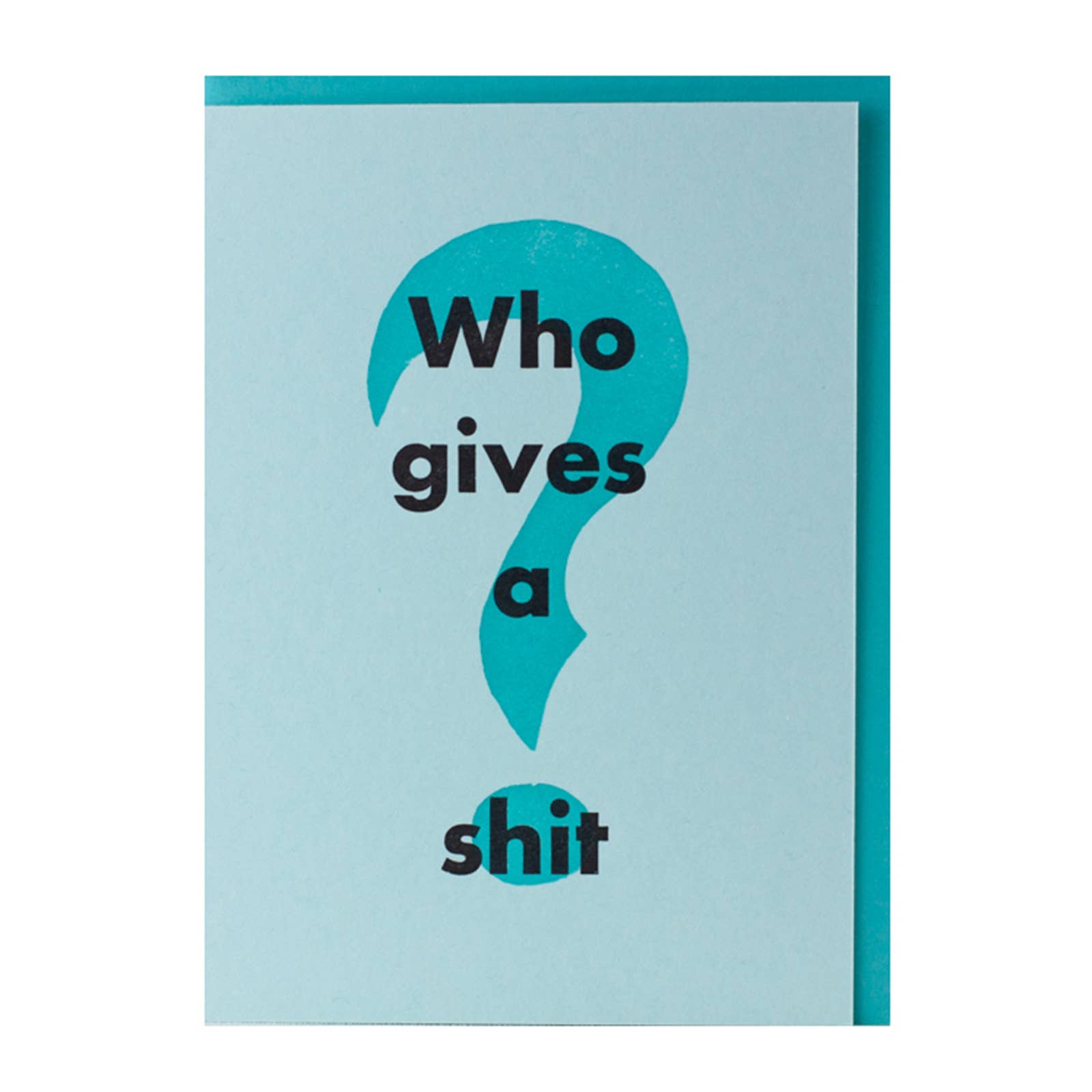 Bruno Press - Wholesale Everyday Greeting Card - Who Gives A Shit? — Salty Swear Everyday Letterpress Greeting Card0