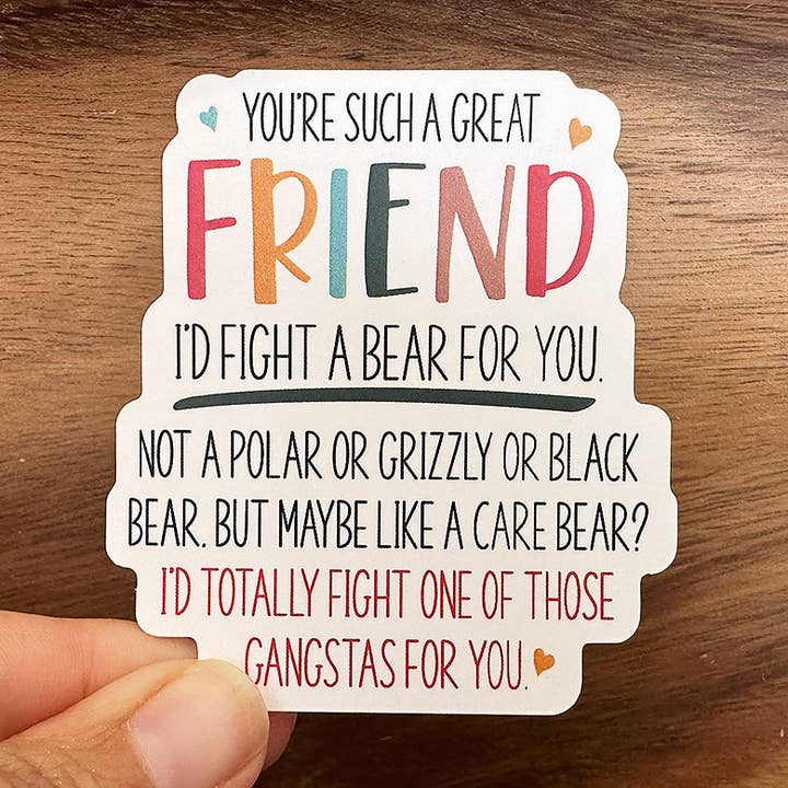 I'd Fight A Bear For You, Friend | Funny Sticker, Waterproof for wholesale by Missional Merch