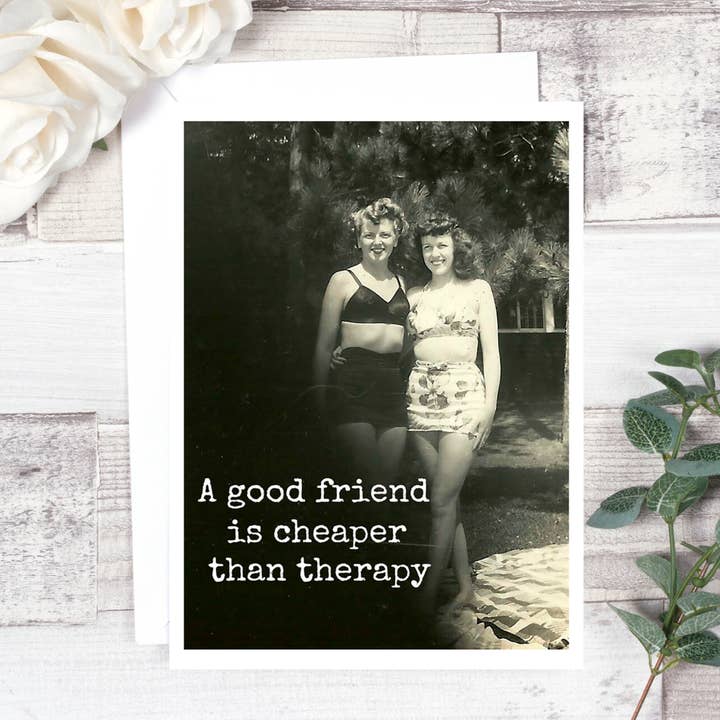 A Good Friend Is Cheaper... for wholesale by Raven's Rest Studio