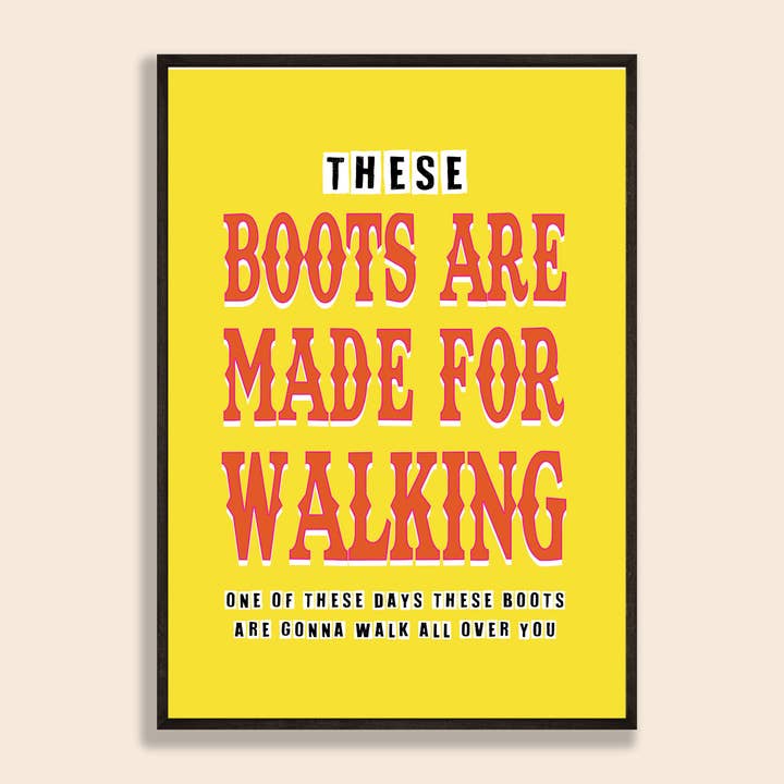 These Boots Are Made For Walking Print for wholesale by Space Oddity