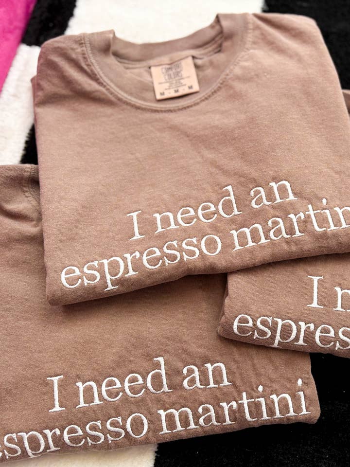 Graphic Tees & Co. - Wholesale T-Shirt - Women's - i need an espresso martini Embroidered Tee | Drink Shirt1