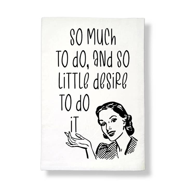 So much to do.. funny tea towel for wholesale by Sycamore Creek Makers