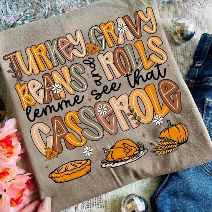 Turkey gravy beans and rolls let me see that casserole tee or sweatshirt for wholesale by Gunpowder and lace wholesale