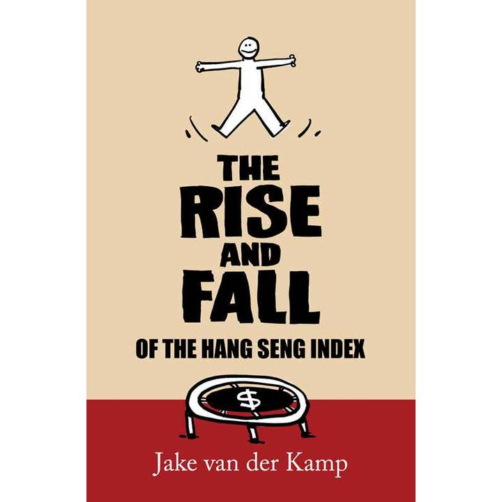 Simon & Schuster - Wholesale Business & Finance - Rise and Fall of the Hang Seng Index by Jake van der Kamp