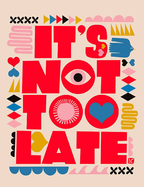Lisa Congdon Art & Illustration - Wholesale Art Print - It's Not Too Late Art Print