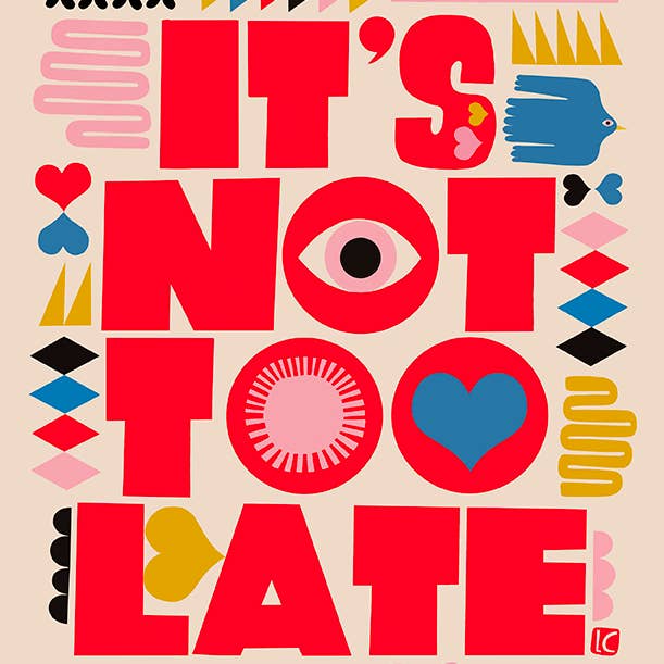 Lisa Congdon Art & Illustration - Wholesale Art Print - It's Not Too Late Art Print0