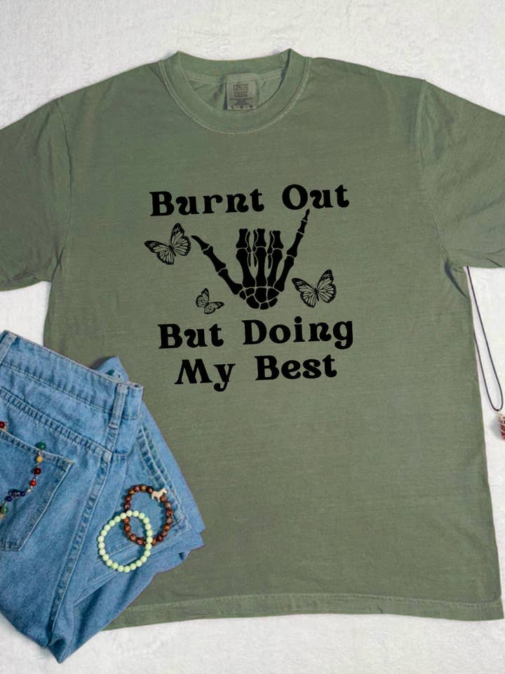 Burnt Out But Doing My Best Comfort Colors Tee for wholesale by NyteSky Apparel
