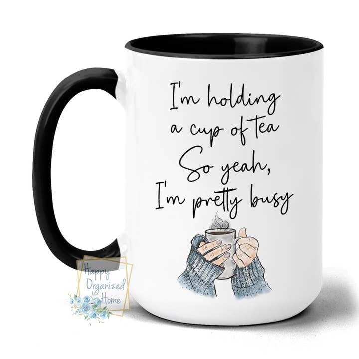 Je tiens une tasse de thé donc oui je suis assez occupé pour la vente par Happy Organized Home