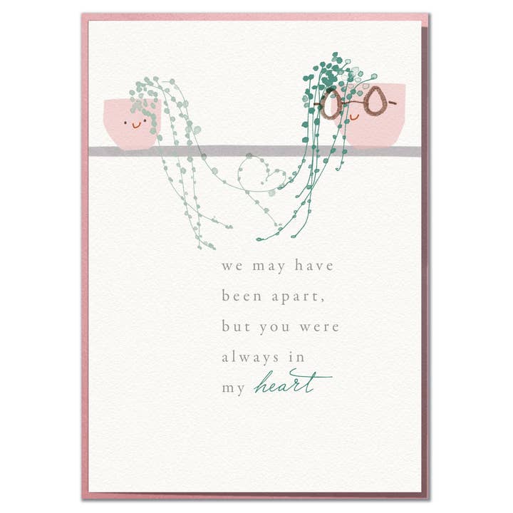 We May Have Been Apart, But You Were Always In My Heart. for wholesale by Mungo And Shoddy