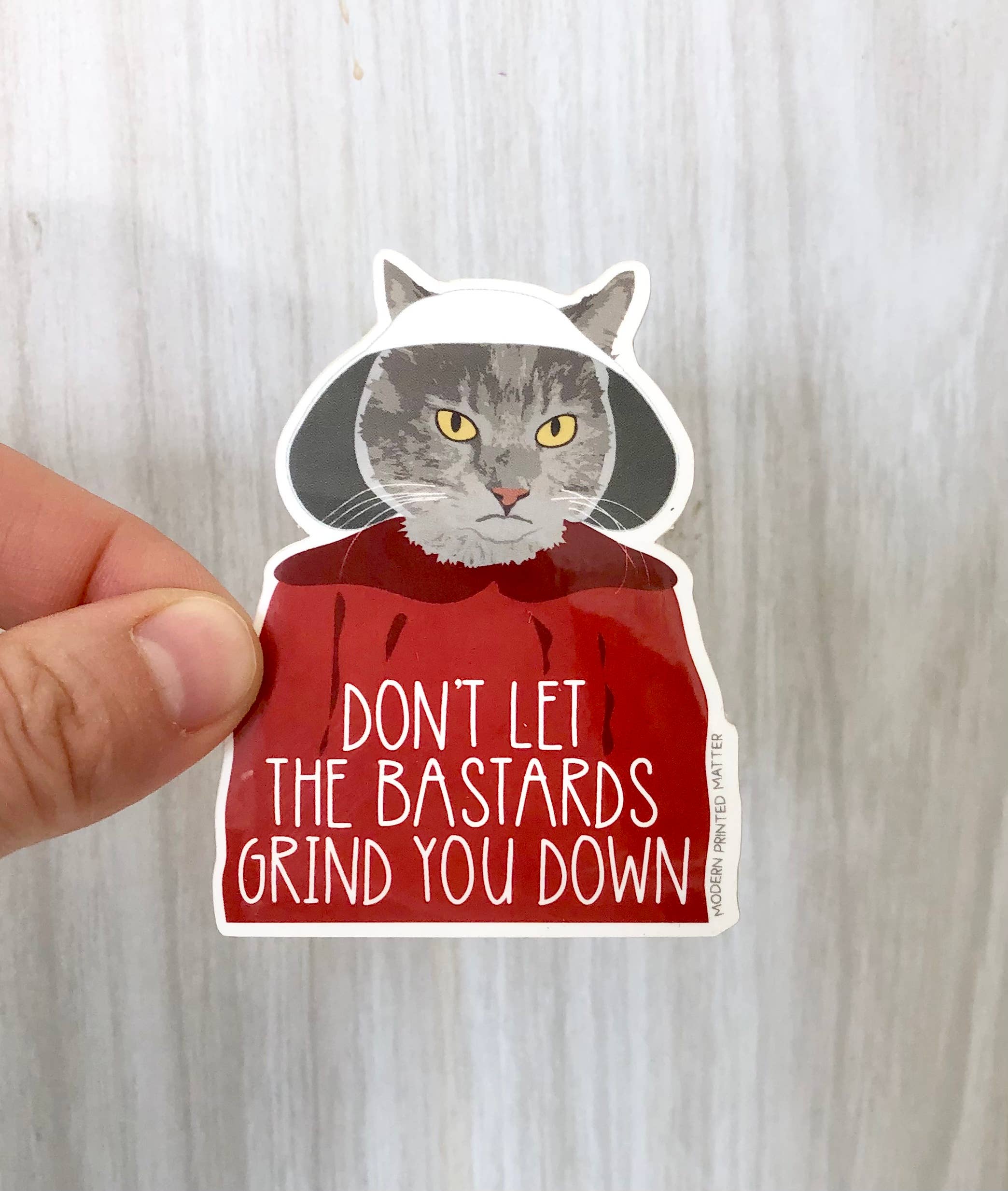 Modern Printed Matter - Wholesale Sticker - Bastards Grind You Down Sticker2