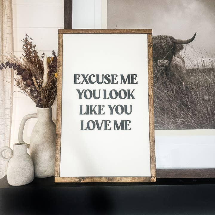 Dakota + Pine Design Co. - Vente Pancarte - Excusez-moi, vous avez l'air de m'aimer panneau en bois1