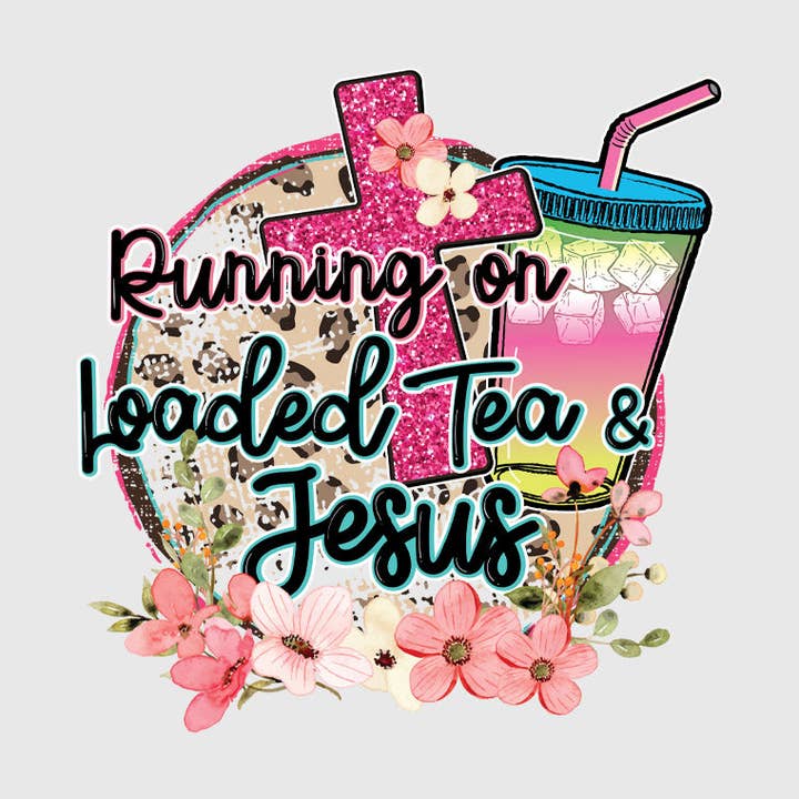 Flawless Transfers – wholesale Sublimation transfer – Running On Loaded Tea And Jesus DTF Transfer0