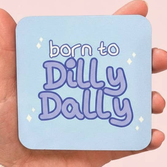 Born to Dilly Dally Coaster for wholesale by Peach and Mimi