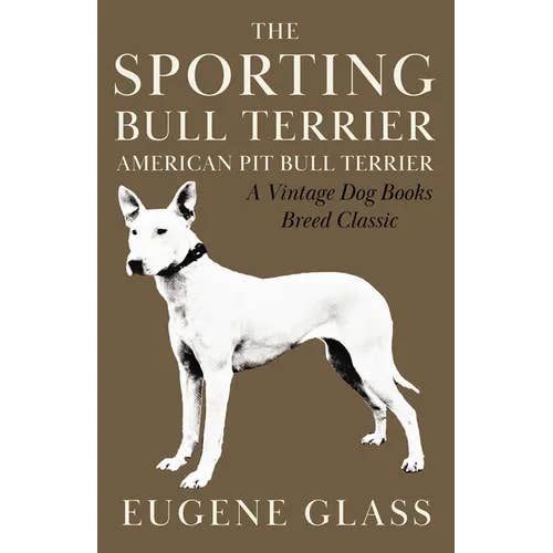 Books by splitShops - Wholesale Pet Book - The Sporting Bull Terrier (Vintage Dog Books Breed Classic - American Pit Bull Terrier) - Hardcover