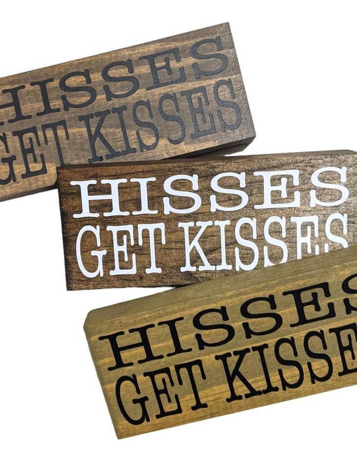Hisses Get Kisses shelf sitter sign for wholesale by Made By Scratch Crafts