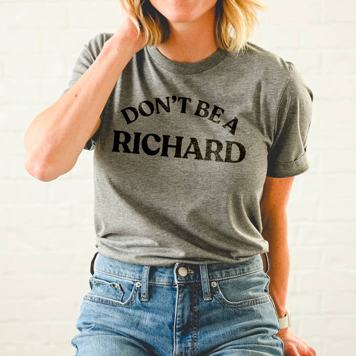 dkhandmade - Wholesale Screen Printed T-Shirt - Women's - DON'T BE A RICHARD T-SHIRT