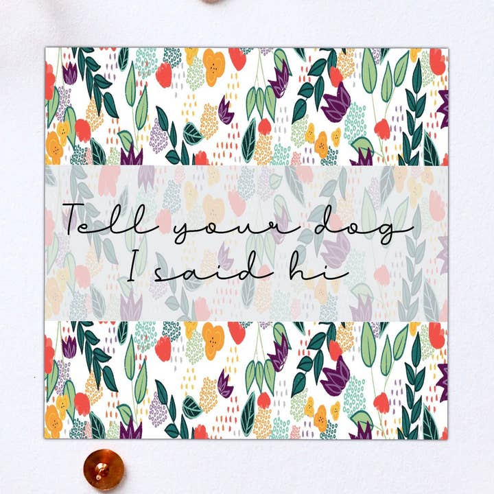 Tell Your Dog I Said Hi, divertente amante degli animali, motivo floreale, Vin per la vendita all'ingrosso da parte di Stick With It Sticker Co