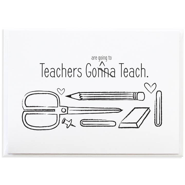 Teachers Gonna Teach Teacher Appreciation Card for wholesale by Anne Green Design
