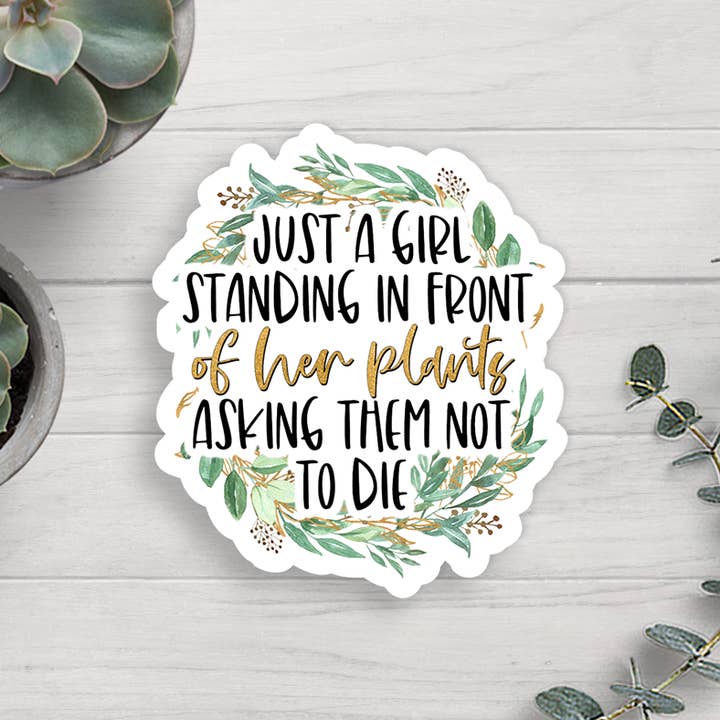 Just A Girl Standing In Front Of Her Plants Vinyl Sticker for wholesale by Expression Design Co