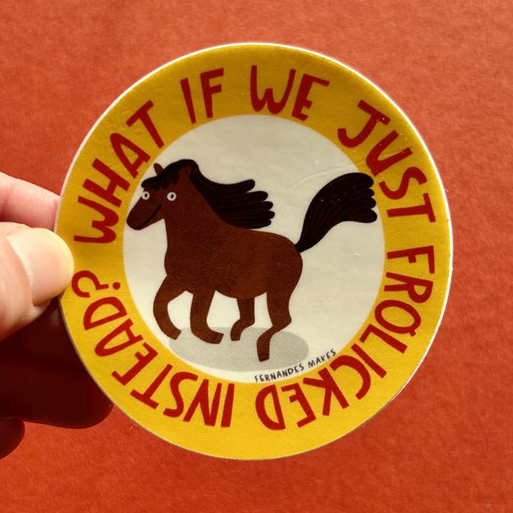 What if we Frolicked instead? Horse Vinyl Sticker for wholesale by Fernandes Makes