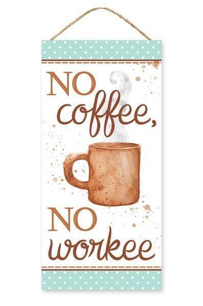General Wholesale Inc - Wholesale Sign - 12.5"H X 6"L NO COFFEE, NO WORKEE SIGN - AP71810