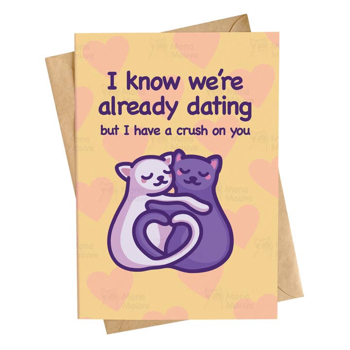 I Know We’re Dating, but I Have a Crush on You | Funny Card for wholesale by Mona Mauve • Silly Art!