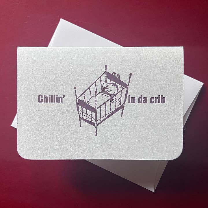 Chillin' In Da Crib letterpress-printed announcement card for wholesale by 12 Acre Studio