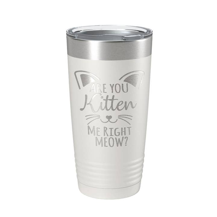 Are You Kitten Me Right Meow Tumbler Travel Mug Insulated Laser Engraved Coffee Cup Funny Cat Lover Gift 20 oz for wholesale by CarveBright