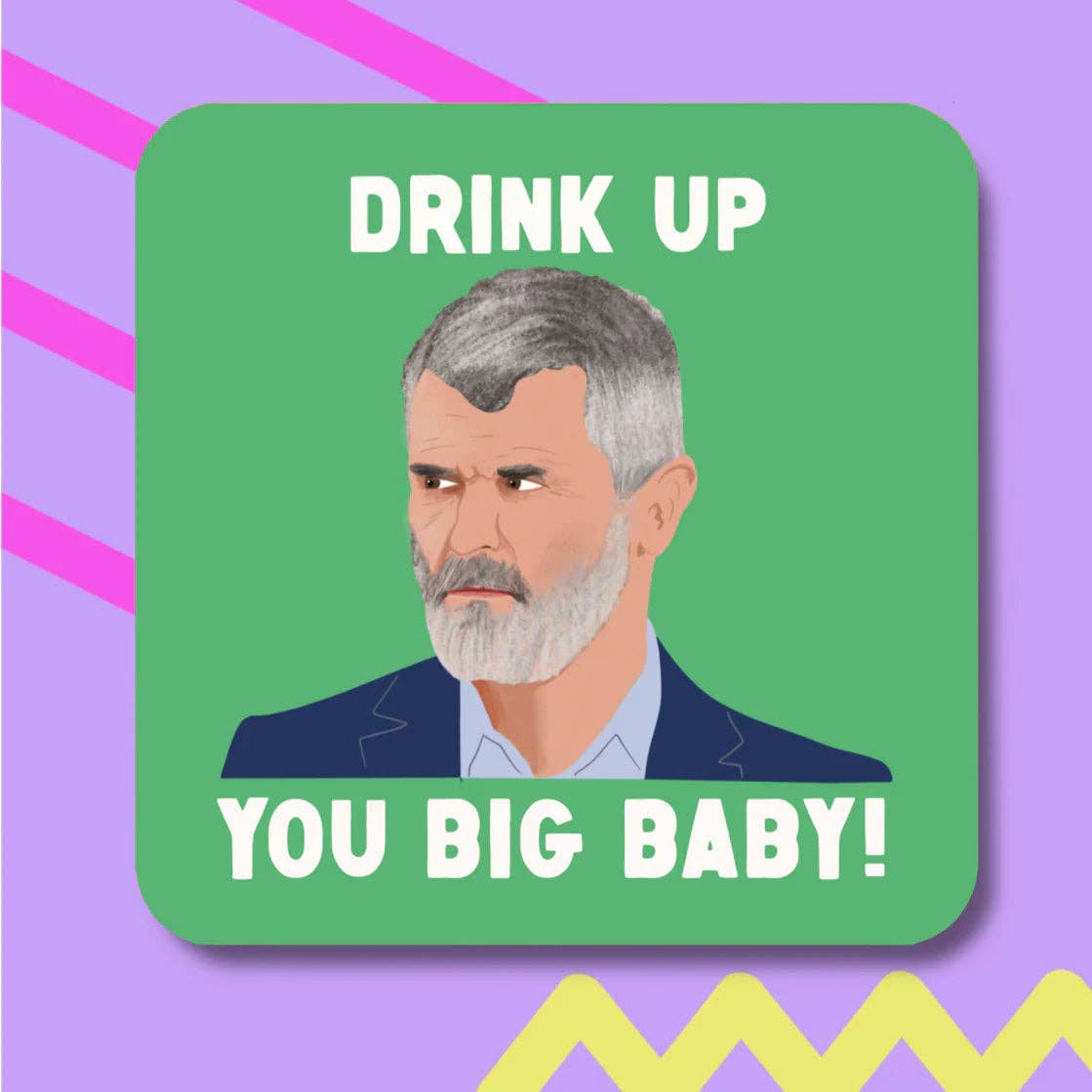 Maktus - Wholesale Coasters - Drink Up Big Baby- Roy Keane Coaster0