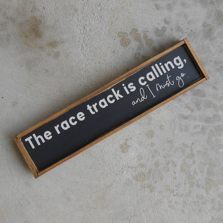 4 Left Turns - Wholesale Sign - The Race Track is Calling Wood Sign