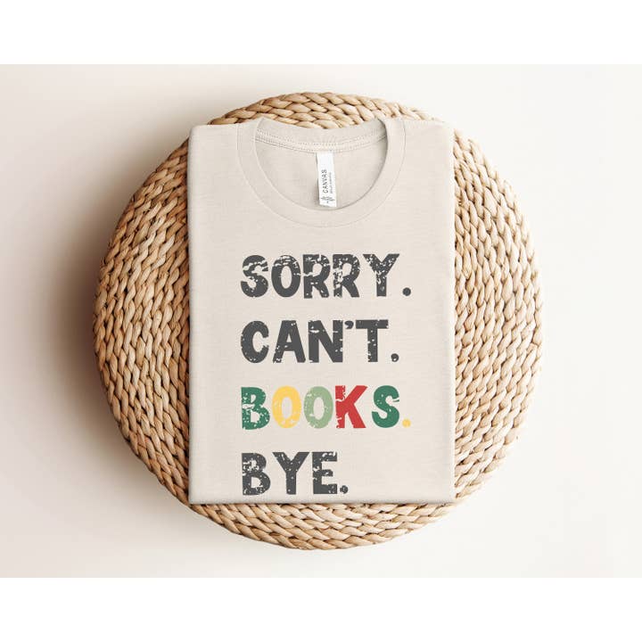 The Obstinate Octopus - Wholesale Screen Printed T-Shirt - Women's - Sorry. Can't. Books. Bye. Book Lover T-Shirt Christmas Gift