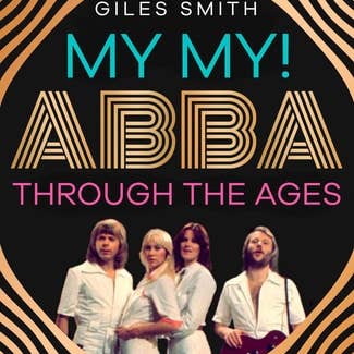 Boon Books - Wholesale Biography & Memoir Book - My My! Abba Through The Ages by Giles Smith