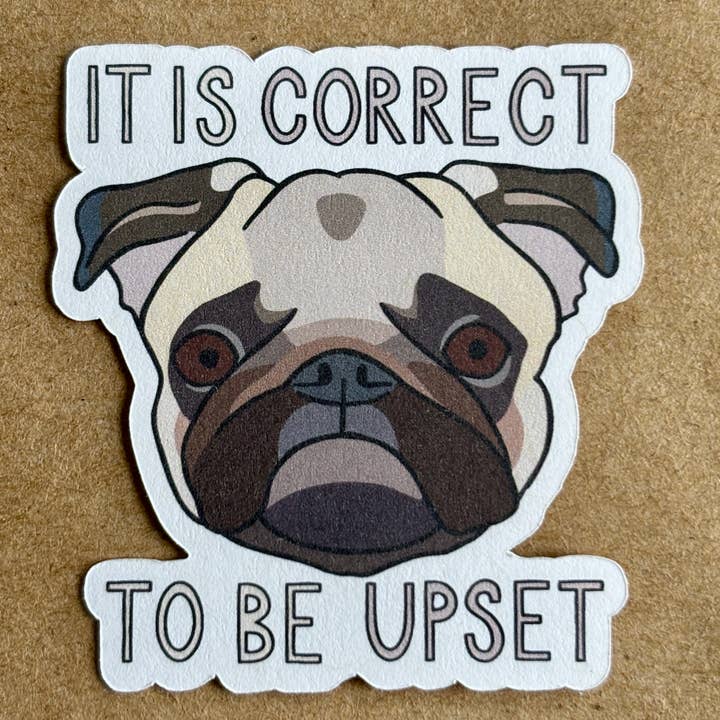 It Is Correct To Be Upset Pug sticker for wholesale by AnneArchy