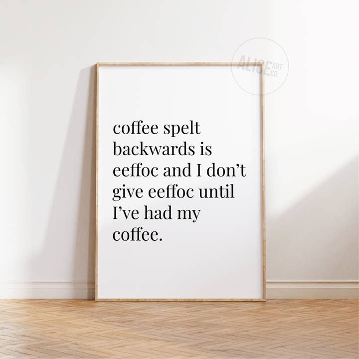 'Coffee Spelt Backwards...' Text Print for wholesale by Alice Art Co