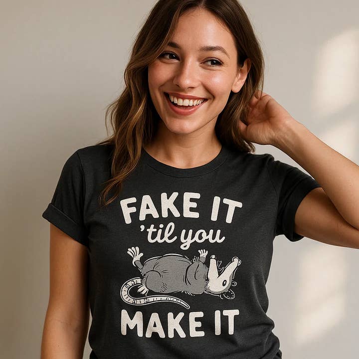 FAKE IT TIL YOU MAKE IT, funny graphic tee, possum shirt for wholesale by Soleinspire