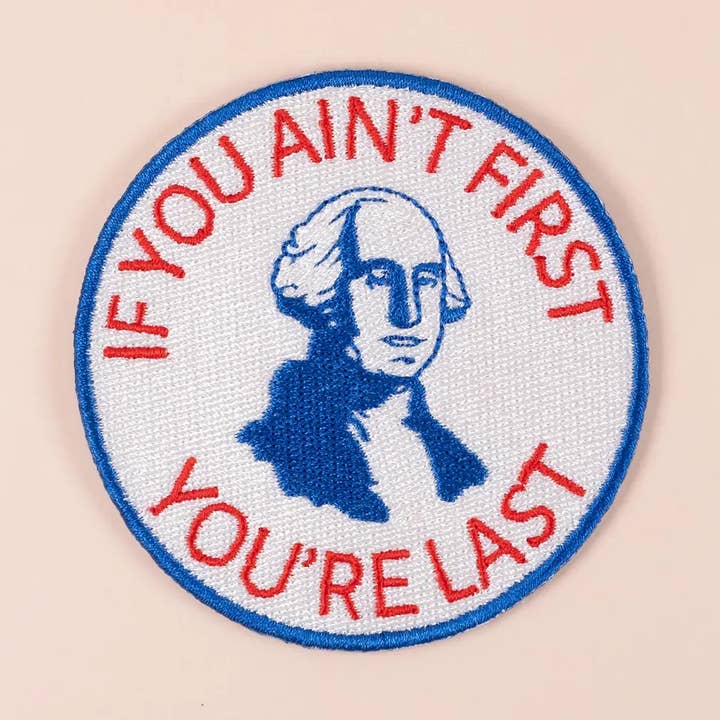 Field Trip Threads - Wholesale Patch - If You Ain’t First, You’re Last Iron-On Patch Patriotic Fun0