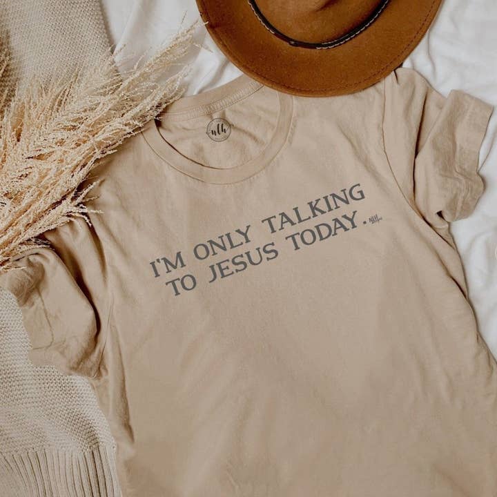 I'm Only Talking to Jesus Today Christian Graphic Tee for wholesale by Never Lose Hope Designs