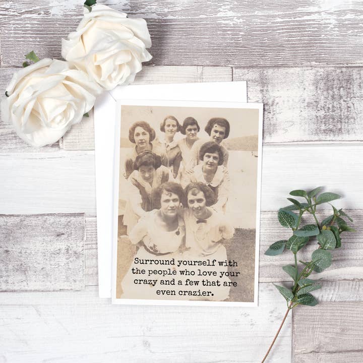 Raven's Rest Studio - Wholesale Encouragement Card - Surround Yourself With The People Who Love Your Crazy...2