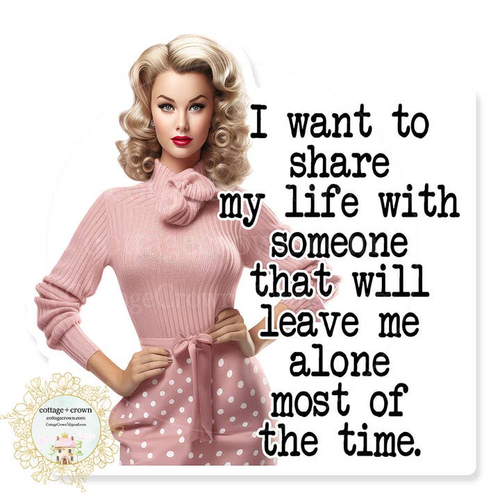 Share My Life With Someone That Will Leave Me Alone Sticker for wholesale by cottage + crown