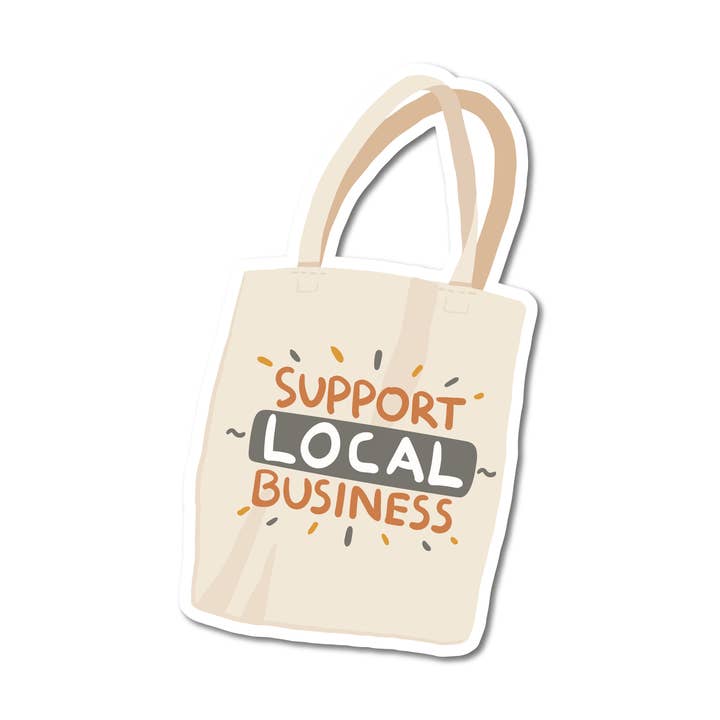 Support Local Business 3" Waterproof Sticker for wholesale by Sage & Oak