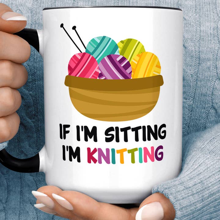 If I'm Sitting I'm Knitting Coffee Mug - Gift For Knitter for wholesale by Foxy Mug