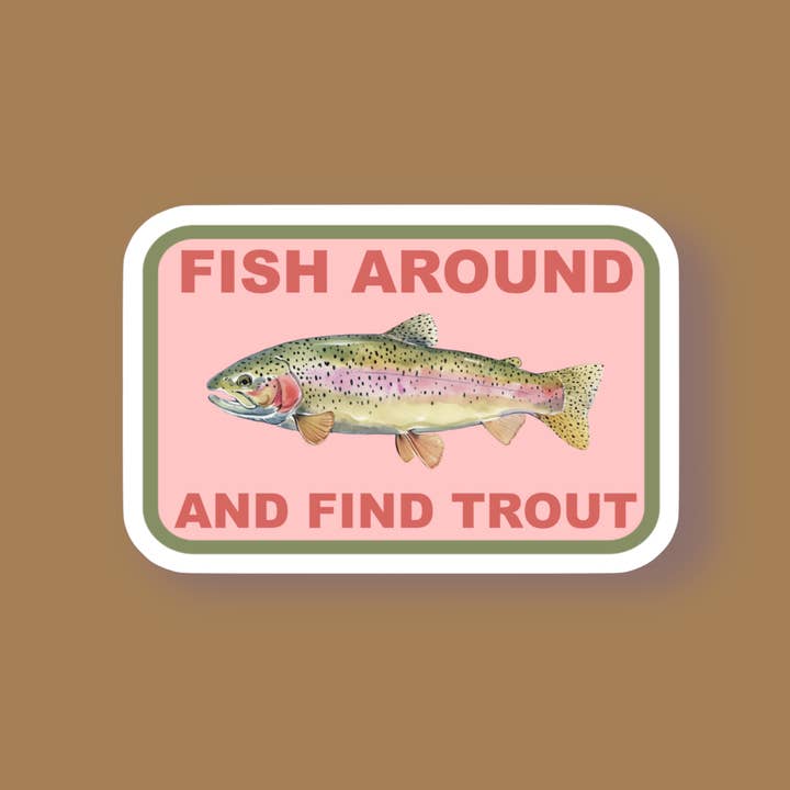 Ace the Pitmatian Co - Wholesale Sticker - Fish Around and Find Trout Sticker