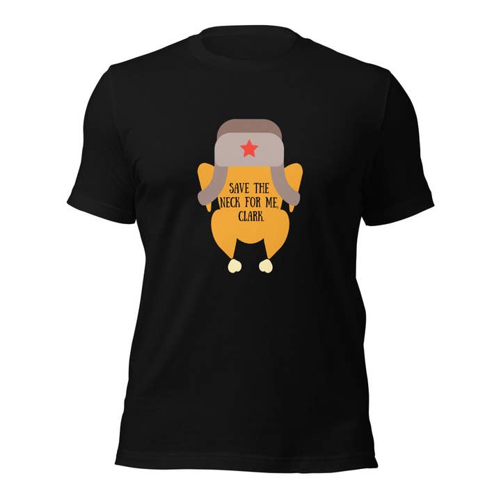 Unisex T-Shirt, Save the Neck for Me Clark for wholesale by Sutter Heart to Home