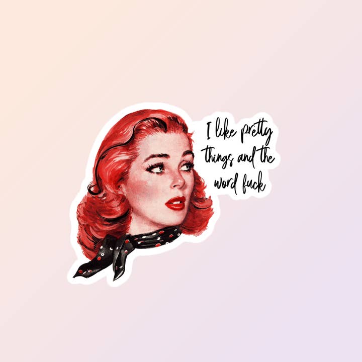 Funny Adult Humor Stickers, Retro Housewife, I Like Pretty for wholesale by Sorry Not Sorry Co