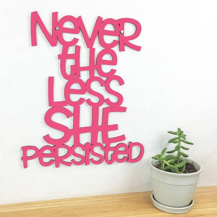 Nevertheless She Persisted, Women's Inspirational Wall Art for wholesale by Spunky Fluff