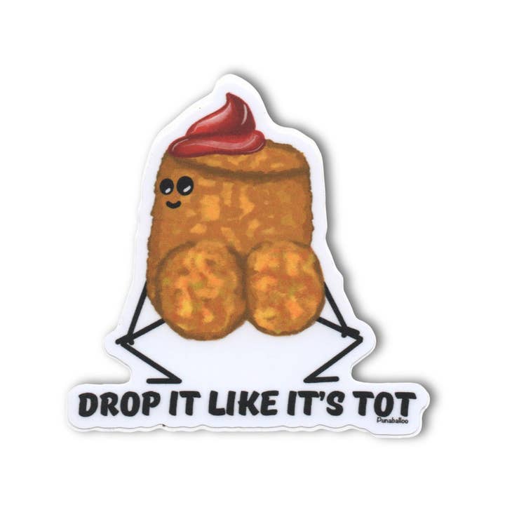 Drop It Like It’s Tot – Funny Tater Tot Vinyl 3" Sticker for wholesale by Punaballoo