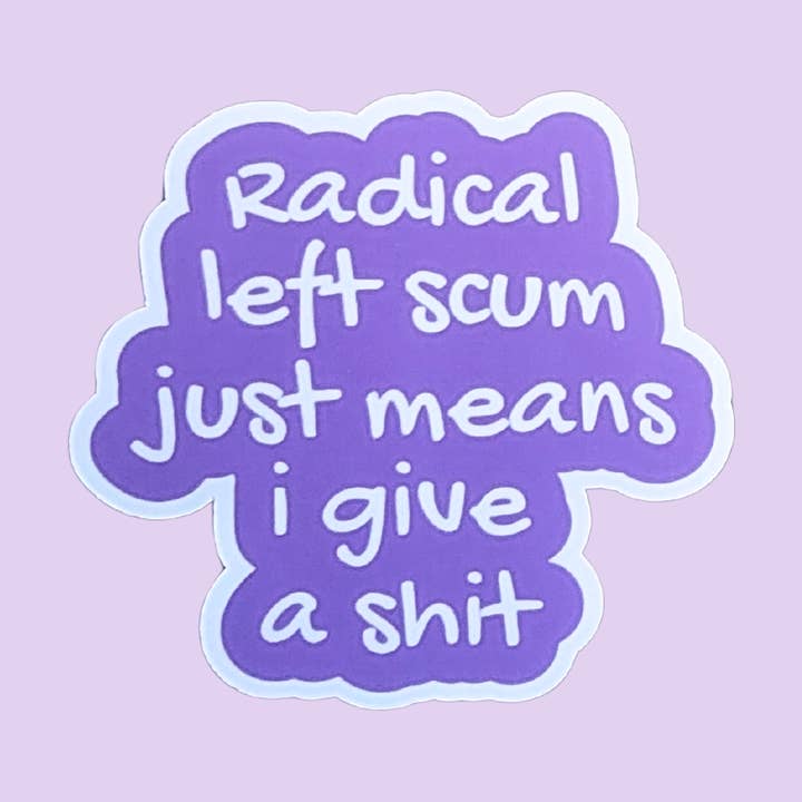 Stickers Radical left scum Vinyl sticker Handmade for wholesale by sent with Pride